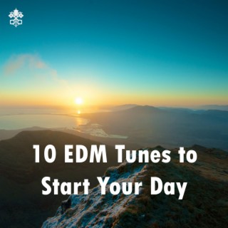10 EDM Tunes to Start Your Day