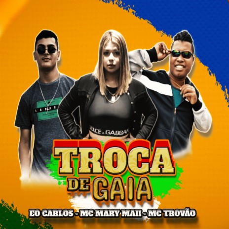 Troca de Gaia ft. Eo Carlos & Mc Mary Maii | Boomplay Music