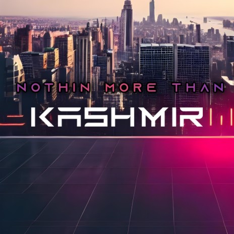 Nothin More Than Kashmir | Boomplay Music