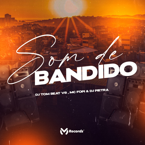 Som de Bandido ft. DJ TOM BEAT V8 & Dj Pietra | Boomplay Music