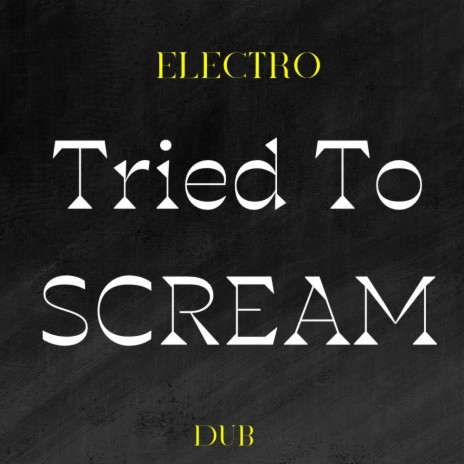 Tried To Scream | Boomplay Music