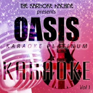 The Karaoke Machine Presents - Oasis Karaoke Platinum, Vol. 1
