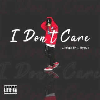 I Don't Care ft. Ryez lyrics | Boomplay Music
