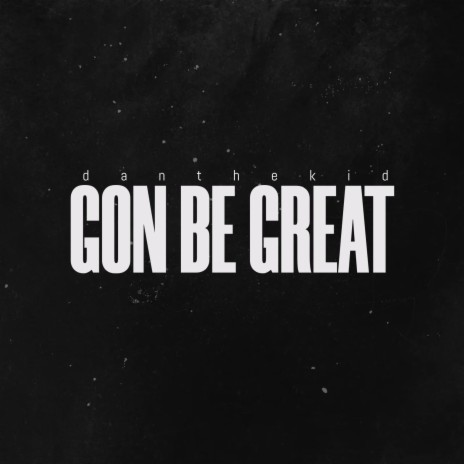 Gon Be Great | Boomplay Music