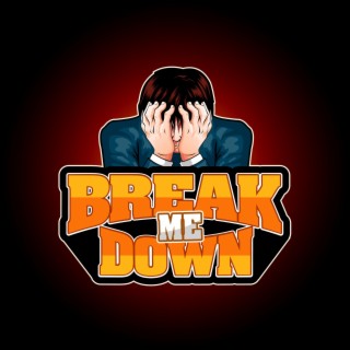 Break Me Down