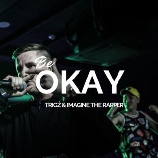 Be Okay ft. Imagine the Rapper lyrics | Boomplay Music