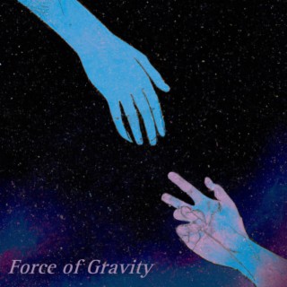 Force of Gravity lyrics | Boomplay Music