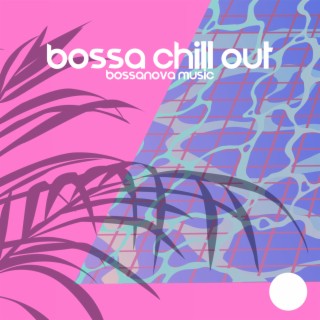 Bossa Chill Out: Bossanova Music, Brazilian Romantic Background Music for Restaurant Dinner, Cafe Special Occasion, Elegant Lounge Bar Party, Hotel del Mar