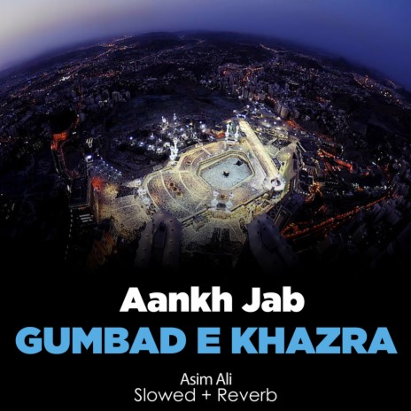 Aankh Jab Gumbad e Khazra Lofi | Boomplay Music