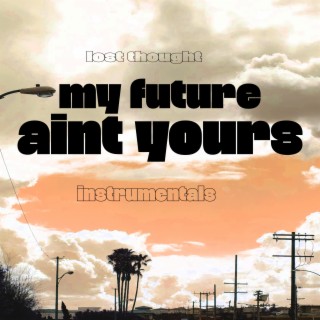 My Future Ain't Yours