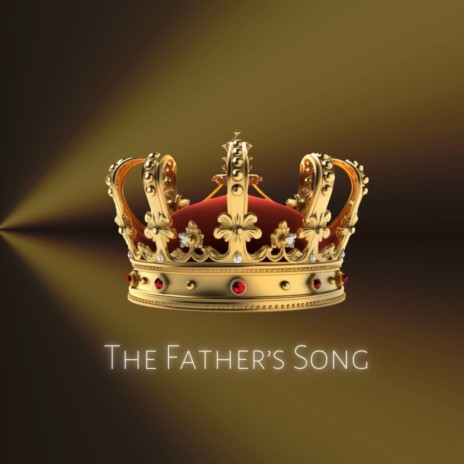 The Father's Song | Boomplay Music