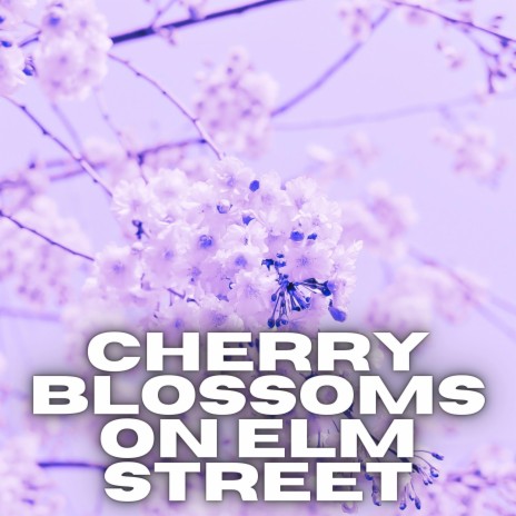 Cherry Blossoms on Elm Street | Boomplay Music