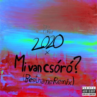 2020 / Mi van csóró? (BestName Remix)