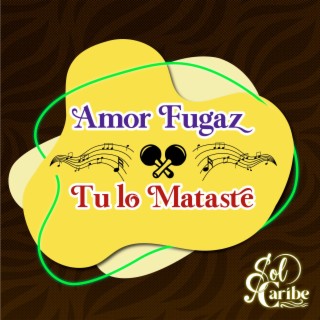 Amor Fugaz / Tu Lo Mataste