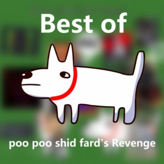 Best of poo poo shid fard's Revenge