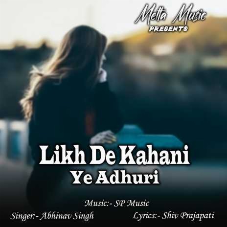 Likh de kahani ye Adhuri | Boomplay Music