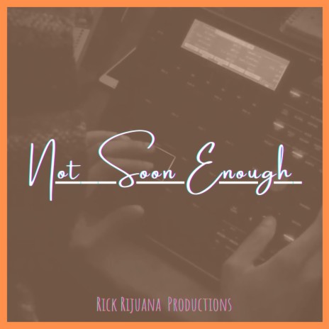 Not Soon Enough | Boomplay Music