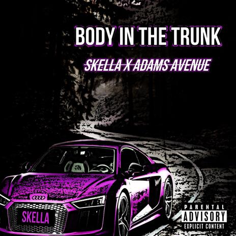 BODY IN THE TRUNK ft. Adams Avenue | Boomplay Music