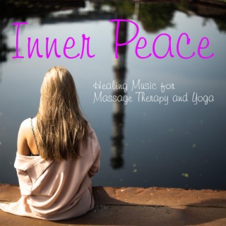 Inner Peace: Healing Music for Massage Therapy, & Yoga