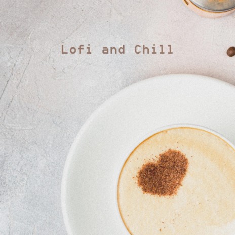 Lofi and Chill | Boomplay Music