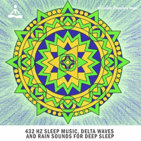 432 Hz Sleep Music Delta Waves and Rain Sounds for Deep Sleep, Pt. 1 | Boomplay Music