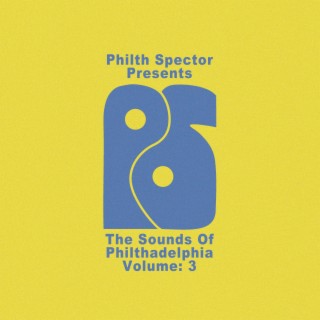 Philth Spector Presents: The Sounds of Philthadelphia Volume 3