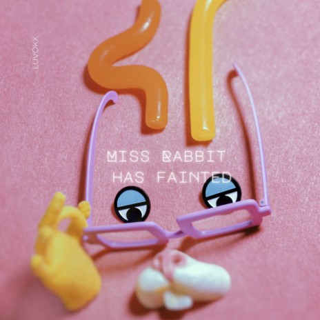 Miss Rabbit Has Fainted | Boomplay Music