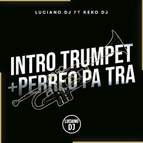 Intro Trumpet + Perreo Pa Tra RKT ft. Keko Dj