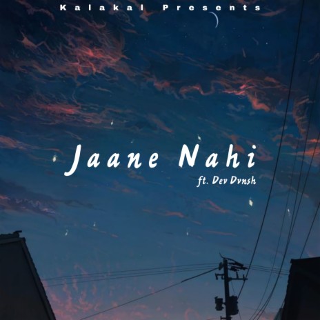 Jaane Nahi ft. Dev Dvnsh | Boomplay Music