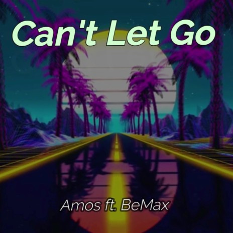 Can't Let Go (feat. BeMax)