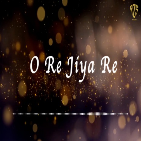 O re Jiya re | Boomplay Music