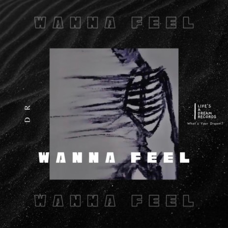 Wanna Feel | Boomplay Music