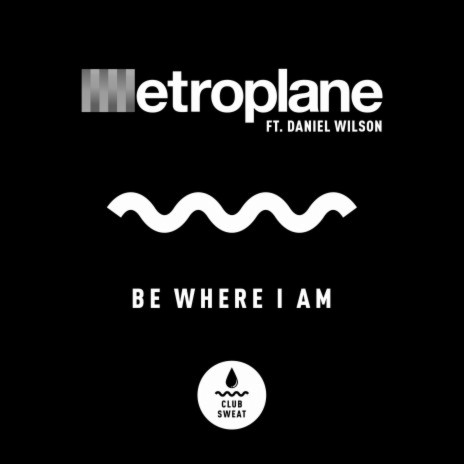 Be Where I Am (feat. Daniel Wilson) | Boomplay Music