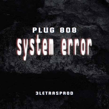 Plug 808 - System Error | Boomplay Music