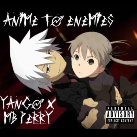 AnimE 2 EnemieS ! ft. Lil Perry