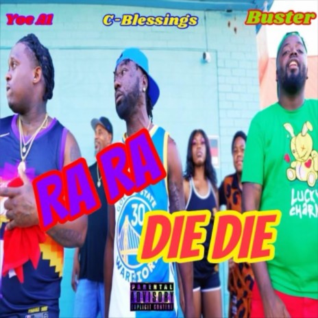 RA RA / DIE DIE ft. CBLESSINGS & BUSTA | Boomplay Music