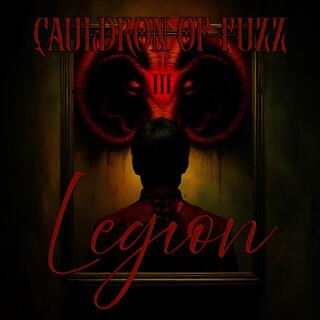 LEGION: Cauldron of Fuzz III