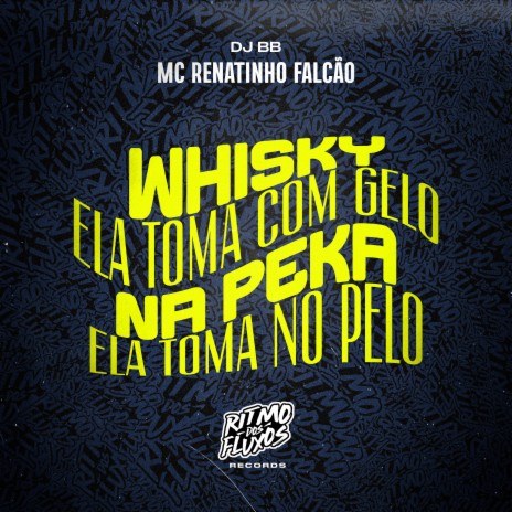 Whisky Ela Toma Com Gelo na Peka Ela Toma no Pelo ft. DJ BB | Boomplay Music