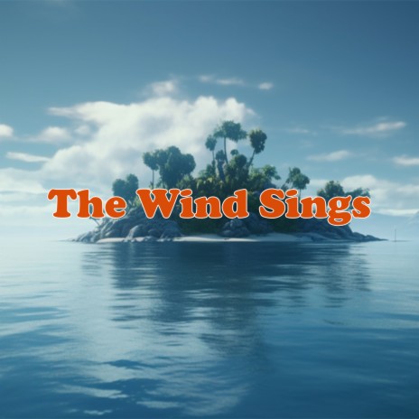 The Wind Sings | Boomplay Music