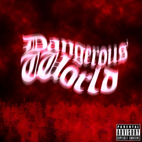 DANGEROUS WORLD | Boomplay Music