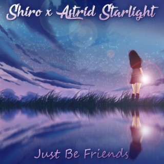 Just Be Friends (Nightcore Version) ft. Astrid Starlight lyrics | Boomplay Music