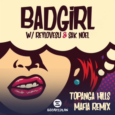 Bad Girl (Topanga Hills Mafia Remix) ft. Sak Noel & Reylovesu