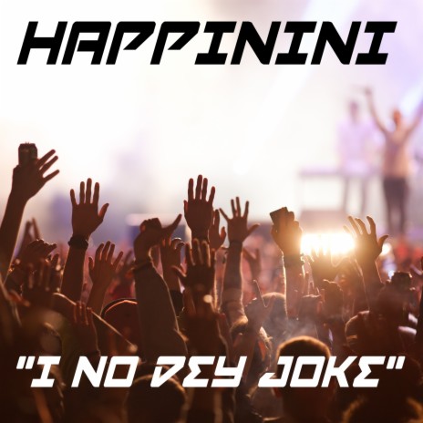 I No Dey Joke | Boomplay Music