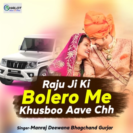 Raju Ji Ki Bolero Me Khusboo Aave Chh ft. Bhagchand Gurjar