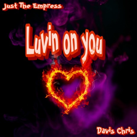 Luvin On You ft. Davis Chris | Boomplay Music