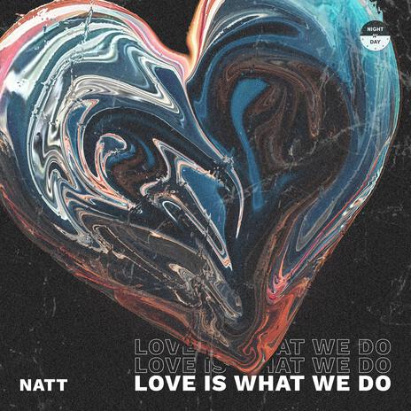 Love Is What We Do | Boomplay Music