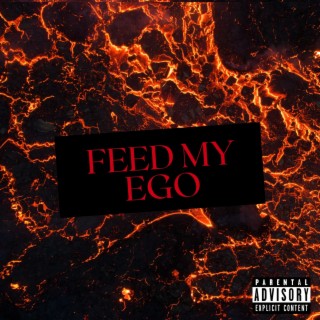 FEED MY EGO