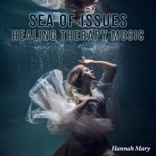 Sea of Issues: Healing Therapy Music for Stress Relief and Mental Clarity, Face Your Problems to Feel Emotionally Free, Cut the Ties Which Holds You Back