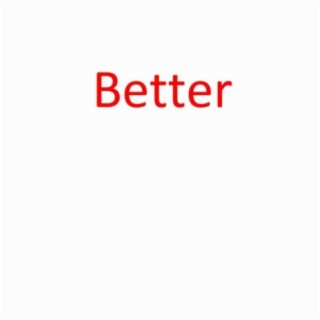 Better lyrics | Boomplay Music