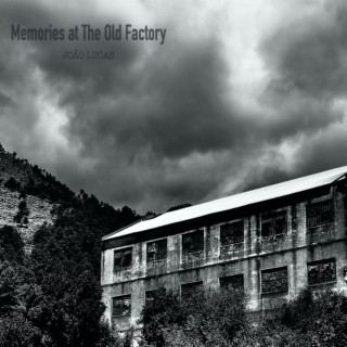 Memories At The Old Factory